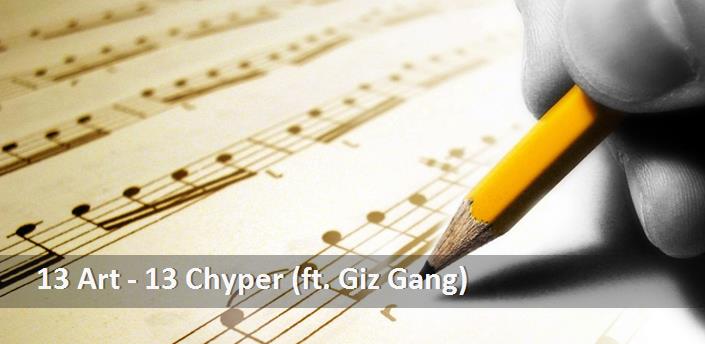 13 Art - 13 Chyper (ft. Giz Gang) Şarkı Sözleri